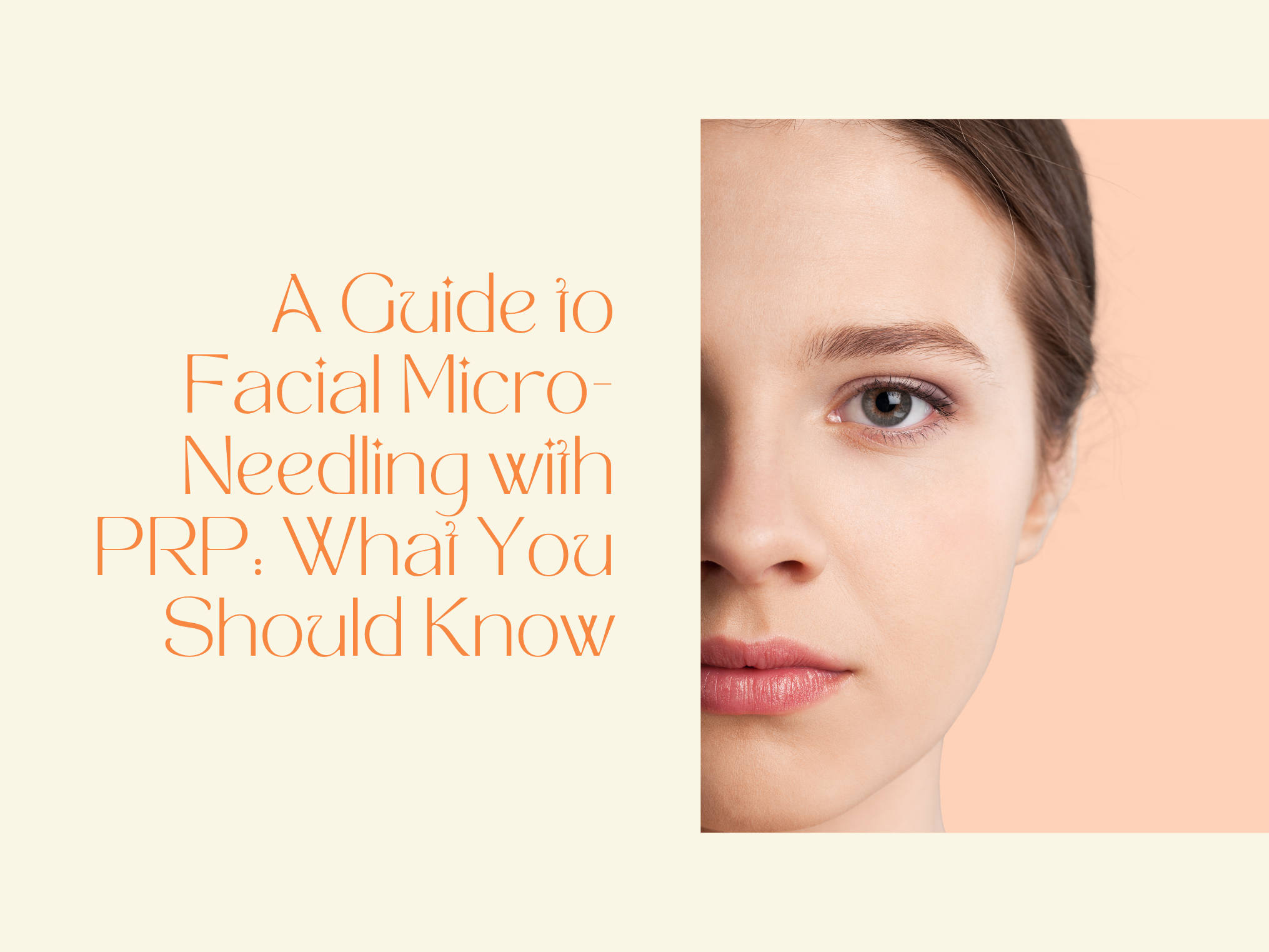 A Guide to Facial Micro-Needling with PRP: What You Should Know