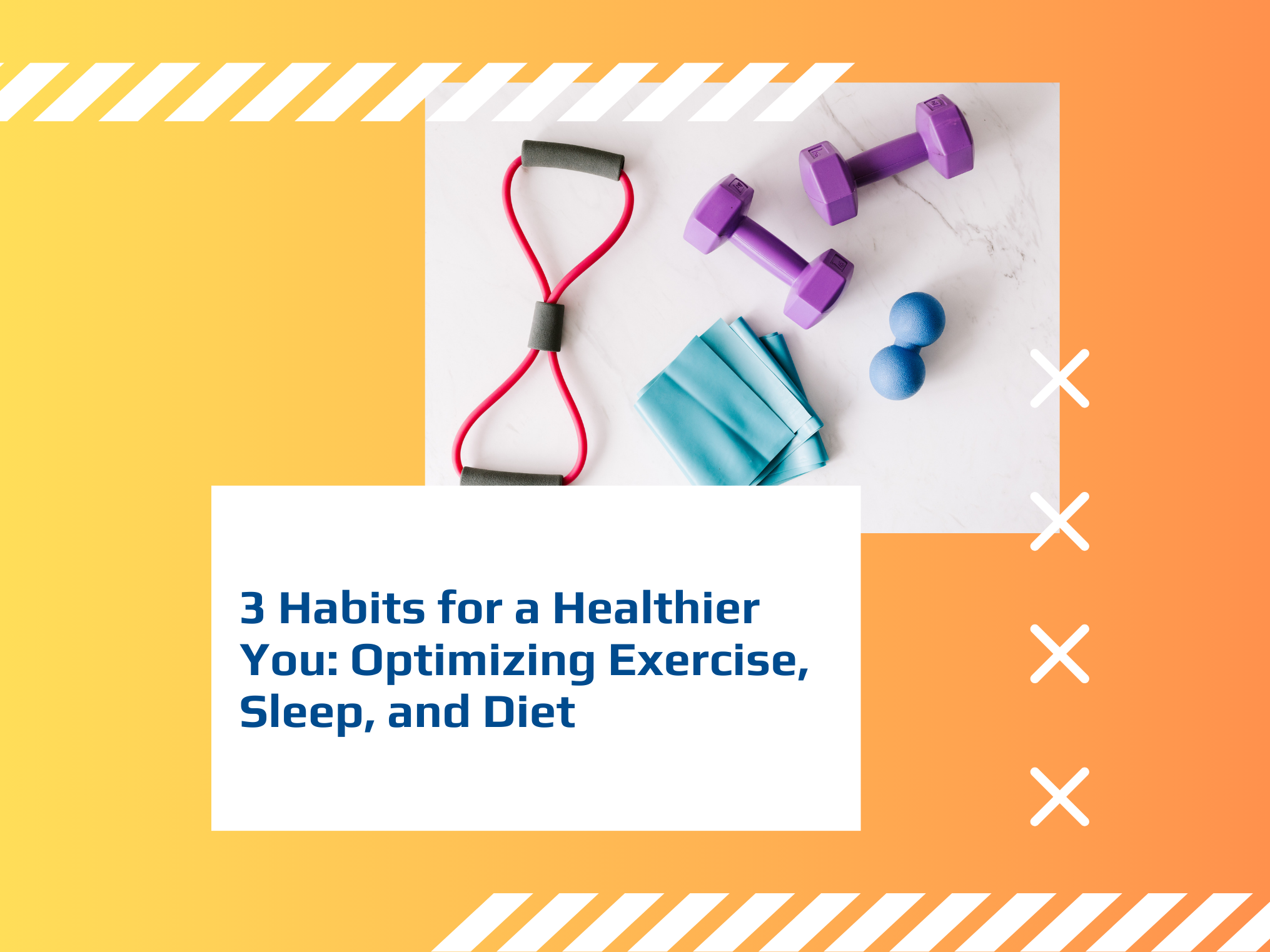 3 Habits for a Healthier You: Optimizing Exercise, Sleep, and Diet