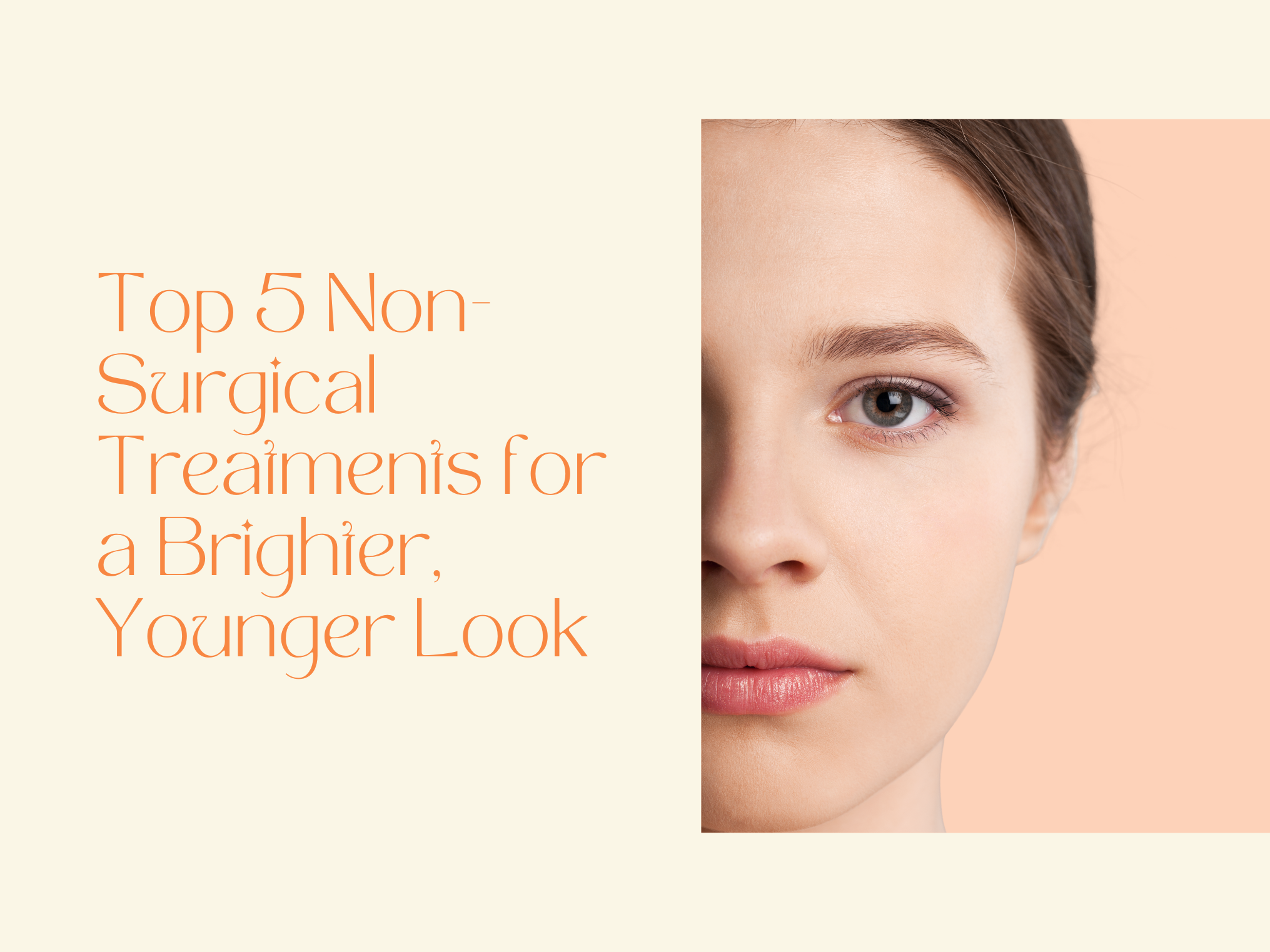 Top 5 Non-Surgical Treatments for a Brighter, Younger Look